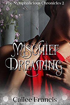 Mischief Dreaming (The Nymphalicious Chronicles, #2)