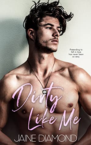 Dirty Like Me (Dirty, #1)