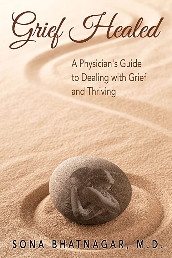 Grief Healed: A Physician's Guide to Dealing with Grief and Thriving