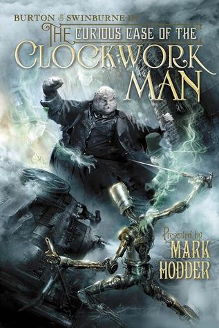 The Curious Case of the Clockwork Man (Burton & Swinburne, #2)