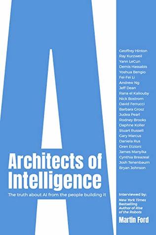 Architects of Intelligence: The truth about AI from the people building it