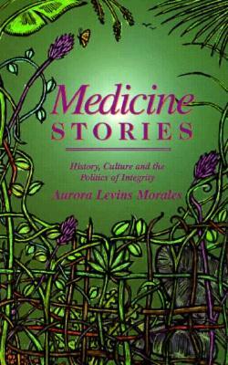 Medicine Stories: History, Culture and the Politics of Integrity