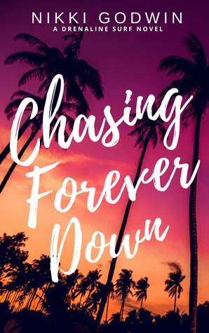 Chasing Forever Down (Drenaline Surf, #1)