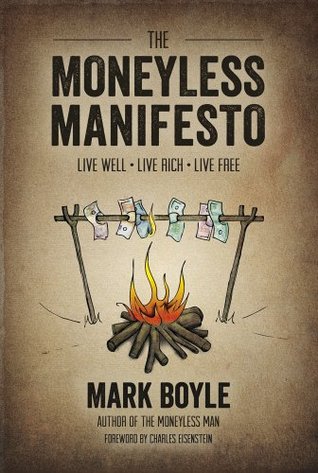 The Moneyless Manifesto Live Well. Live Rich. Live Free.