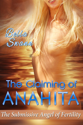 The Claiming of Anahita, the Submissive Angel of Fertility (Angels of the Light, #2)