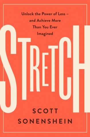 Stretch: Unlock the Power of Less -  and Achieve More Than You Ever Imagined