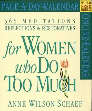 365 Meditations, Reflections & Restoratives Form Women Who Do Too Much Calendar (2003)