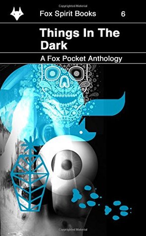 Things in the Dark (Fox Pockets Anthology #6)
