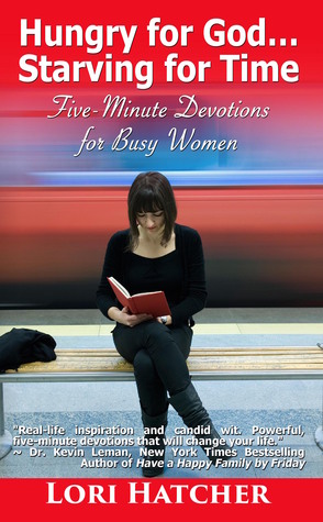 Hungry for God ... Starving for Time - Five-Minute Devotions for Busy Women