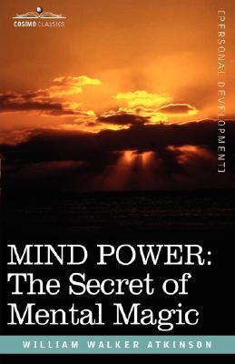 Mind Power: The Secret of Mental Magic