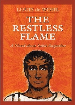 The Restless Flame: A Novel About Saint Augustine