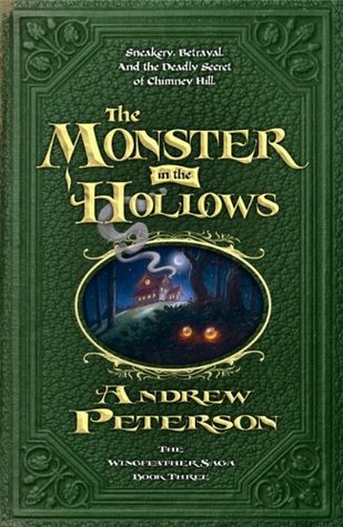 The Monster in the Hollows (The Wingfeather Saga, #3)