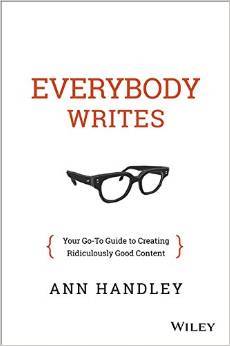 Everybody Writes: Your Go-To Guide to Creating Ridiculously Good Content