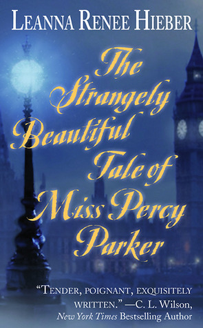 The Strangely Beautiful Tale of Miss Percy Parker (Strangely Beautiful, #1)