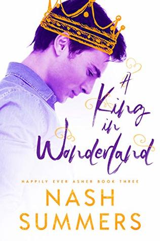 A King in Wonderland (Happily Ever Asher, #3)
