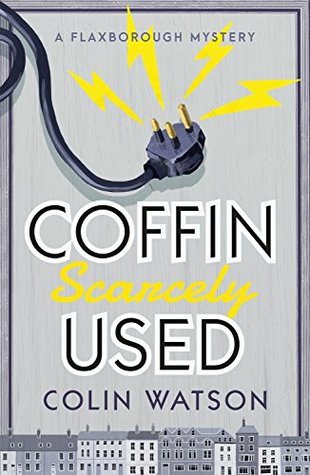 Coffin, Scarcely Used (Flaxborough, #1)