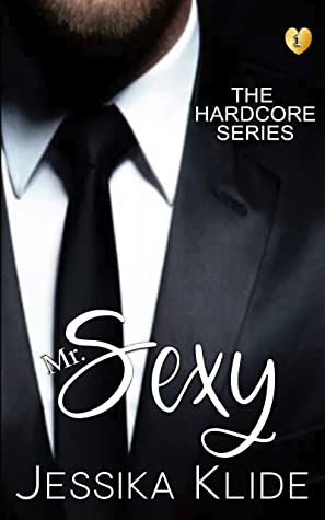 Mr Sexy (The Hardcore Series, #1)
