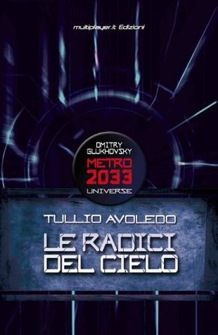 Le radici del cielo (Uniwersum «Metro 2033»)