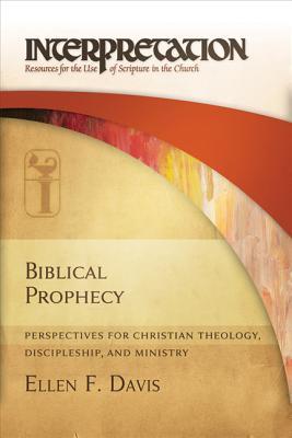 Biblical Prophecy: Perspectives for Christian Theology, Discipleship, and Ministry