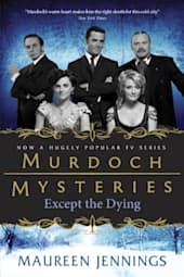 The Complete Murdoch Mysteries Collection: Except the Dying / Under the Dragon's Tail / Poor Tom Is Cold / Let Loose the Dogs / Night's Child / Vices of My Blood / Journeyman to Grief (Detective Murdoch, #1-7)