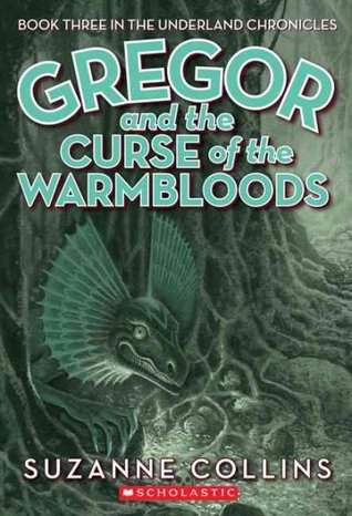 Gregor and the Curse of the Warmbloods (Underland Chronicles, #3)