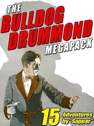The Bulldog Drummond Megapack: 15 Adventures