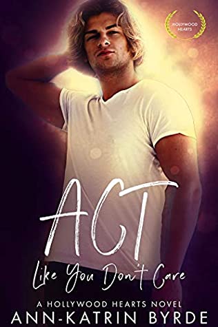 Act Like You Don't Care (Hollywood Hearts, #2)
