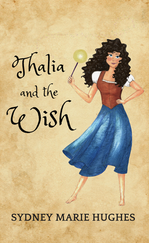 Thalia and the Wish: The Untold Story of Cinderella's Fairy Godmother