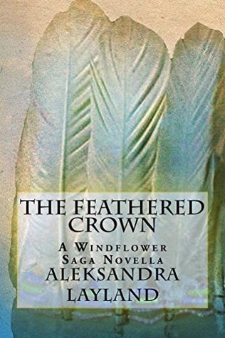 The Feathered Crown (The Windflower Saga Book 5)