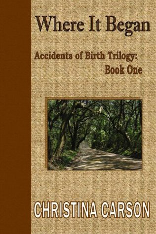 Where It Began: Book One: Accidents of Birth Trilogy