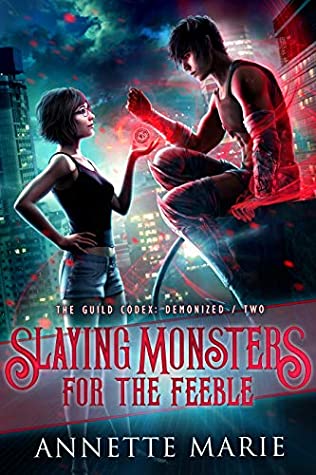 Slaying Monsters for the Feeble (The Guild Codex: Demonized, #2)