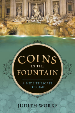 Coins in the Fountain: A Midlife Escape to Rome