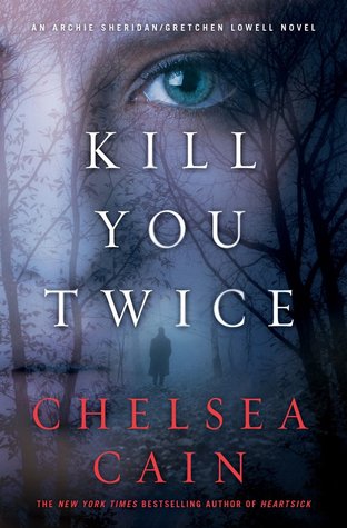 Kill You Twice (Archie Sheridan & Gretchen Lowell, #5)