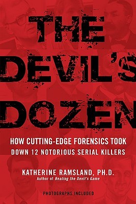 The Devil's Dozen: How Cutting-Edge Forensics Took Down 12 Notorious Serial Killers