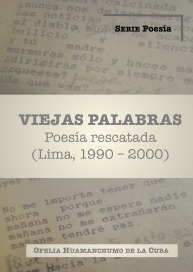 Viejas palabras. Poesía rescatada (Lima, 1990 - 2000)