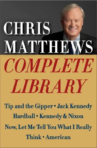 Chris Matthews Complete Library E-book Box Set: Tip and the Gipper, Jack Kennedy, Hardball, Kennedy & Nixon, Now, Let Me Tell You What I Really Think, and American