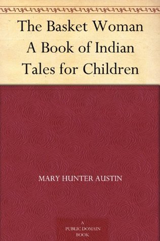 The Basket Woman: A Book Of Indian Tales