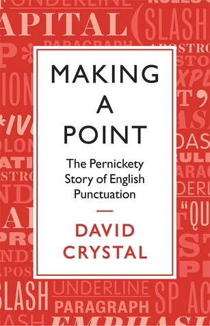 Making a Point: The Pernickety Story of English Punctuation