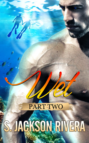 Wet: Part Two (Wet Part, #2)