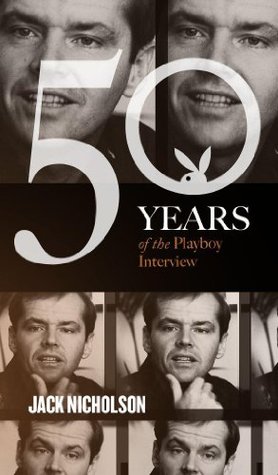 Jack Nicholson: The Playboy Interviews (50 Years of the Playboy Interview)