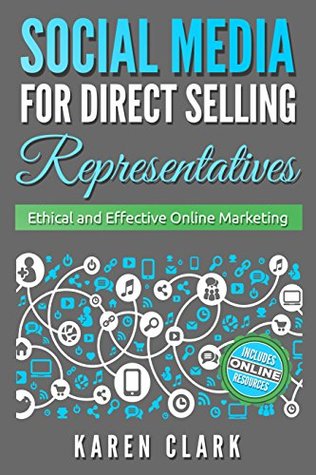 Social Media for Direct Selling Representatives: Ethical and Effective Online Marketing