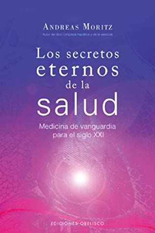 Los secretos eternos de la salud: medicina de vanguardia para el siglo XXI (SALUD Y VIDA NATURAL)