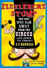 Fizzlebert Stump: The Boy Who Ran Away from the Circus (and Joined the Library)