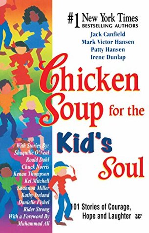 Chicken Soup for the Kid's Soul: 101 Stories of Courage, Hope and Laughter