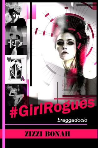 #GirlRogues: Braggadocio