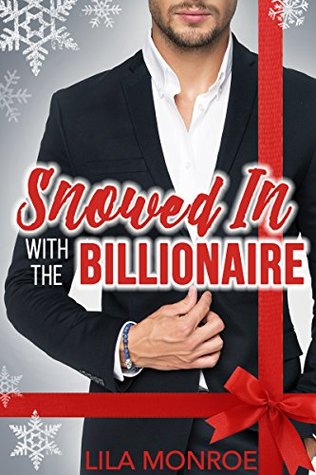 Snowed In (Christmas With A Billionaire Novella Collection)