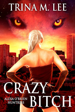 Crazy Bitch (Alexa O'Brien, Huntress, #10)