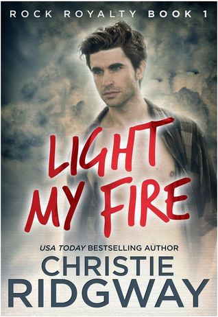 Light My Fire (Rock Royalty, #1)