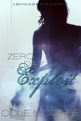 Zero Day Exploit (Bayou's End, #1.5)