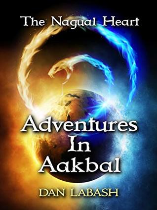 Adventures in Aakbal: The Nagual Heart